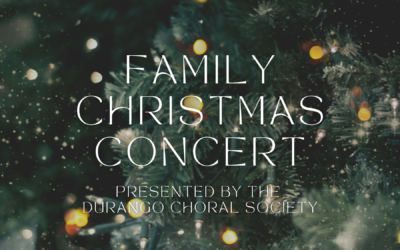 Family Christmas Concert with the Durango Choral Society