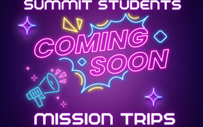 Summit Students Summer Missions Trips!